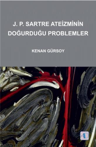 J.P.Sartre Ateizminin Doğurduğu Problemler