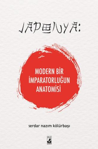 Japonya: Modern Bir İmparatorluğun Anatomisi