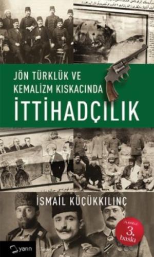 Jön Türklük ve Kemalizm Kıskacında İttihadçılık