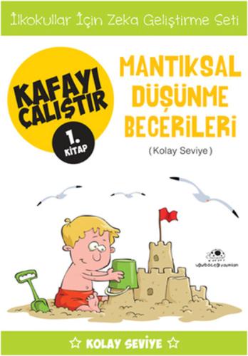 Kafayı Çalıştır 01. Kitap - Mantıksal Düşünme Becerileri (Kolay Seviye