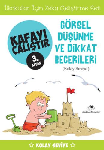 Kafayı Çalıştır 03. Kitap - Görsel Düşünme ve Dikkat Becerileri (Kolay