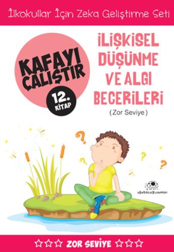 Kafayı Çalıştır 12. Kitap - İlişkisel Düşünme ve Algı Becerileri (Zor 