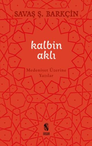 Kalbin Aklı Medeniyet Üzerine Yazılar