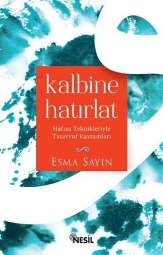 Kalbine Hatırlat Hafıza Teknikleriyle Tasavvuf Kavramları