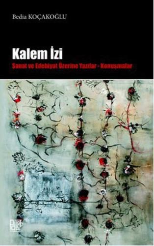 Kalem İzi Sanat ve Edebiyat Üzerine Yazılar - Konuşmalar