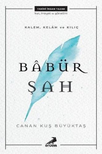 Kalem, Kelam ve Kılıç - Babür Şah