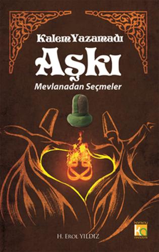 Kalem Yazamadı Aşkı Mevlanadan Seçmeler