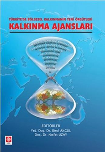 Kalkınma Ajansları Türkiye'de Bölgesel Kalkınmanın Yeni Örgütleri