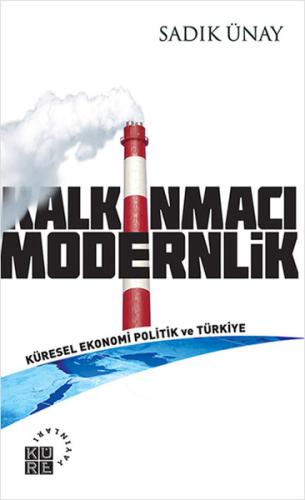 Kalkınmacı Modernlik Küresel Ekonomi Politik ve Türkiye