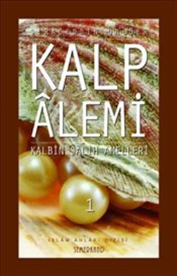 Kalp Alemi - Kalbin Salih Amelleri - 1