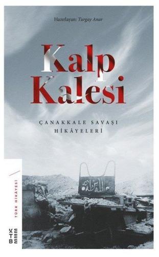 Kalp Kalesi - Çanakkale Savaşı Hikayeleri