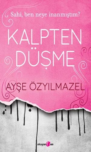 Kalpten Düşme - Sahi Ben Neye İnanmıştım?