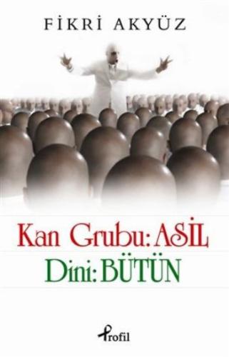 Kan Grubu: Asil Dini: Bütün