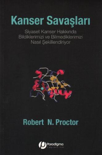 Kanser Savaşları - Siyaset Kanser Hakkında Bildiklerimizi Ve Bilmedikl