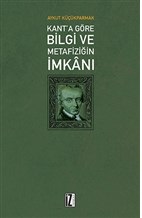 Kant'a Göre Bilgi ve Metafiziğin İmkanı