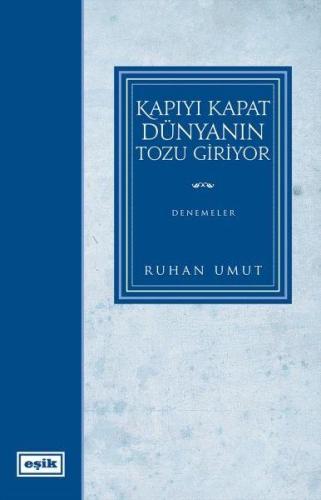 Kapıyı Kapat Dünyanın Tozu Giriyor