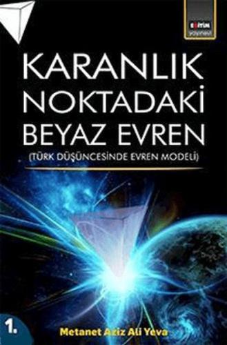 Karanlık Noktadaki Beyaz Evren (1. Cilt)