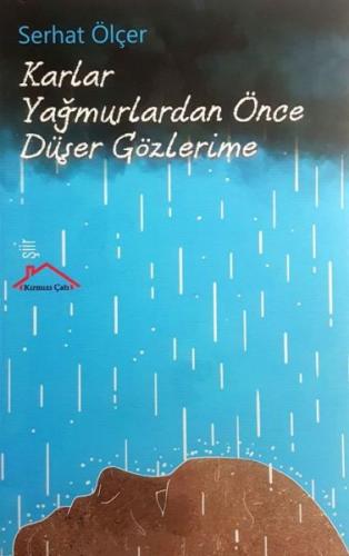 Karlar Yağmurlardan Önce Düşer Gözlerime