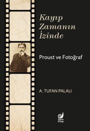 Kayıp Zamanın İzinde Proust ve Fotoğraf