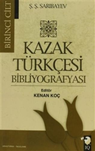 Kazak Türkçesi Bibliyografyası Cilt: 1