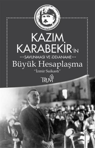 Kazım Karabekir'in Savunma ve İddianame - Büyük Hesaplaşma