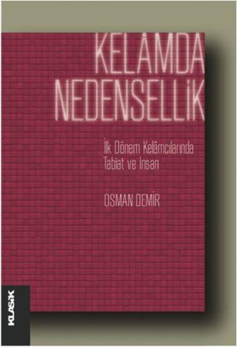 Kelamda Nedensellik İlk Dönem Kelamcılarında Tabiat ve İnsan