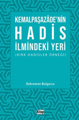 Kemalpaşazade'nin Hadis İlmindeki Yeri (Kırk Hadisler Örneği)