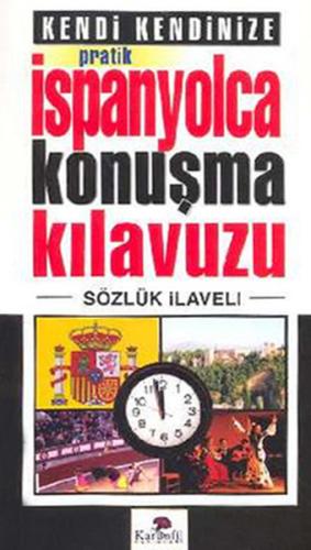 Kendi Kendinize Pratik İspanyolca Konuşma Kılavuzu Sözlük İlaveli