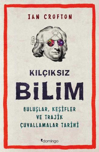 Kılçıksız Bilim Buluşlar, Keşifler ve Trajik Çuvallamalar Tarihi