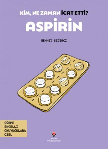 Kim, Ne Zaman İcat Etti? Aspirin