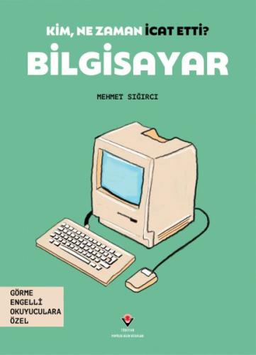 Kim, Ne Zaman İcat Etti? Bilgisayar