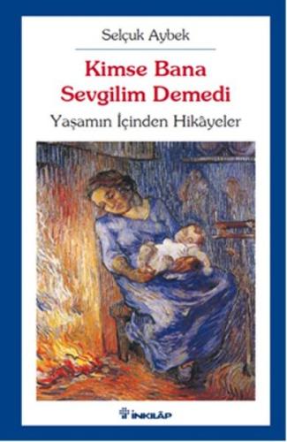 Kimse Bana Sevgilim Demedi Yaşamın İçinden Hikayeler