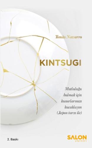 Kintsugi - Mutluluğu Bulmak için Kusurlarınızı Kucaklayın