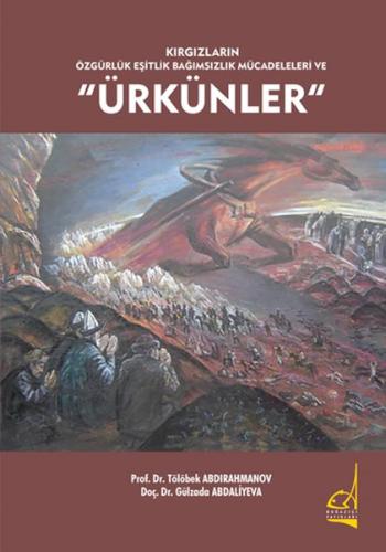 Kırgızların Özgürlük Eşitlik Bağımsızlık Mücadeleleri ve Ürkünler