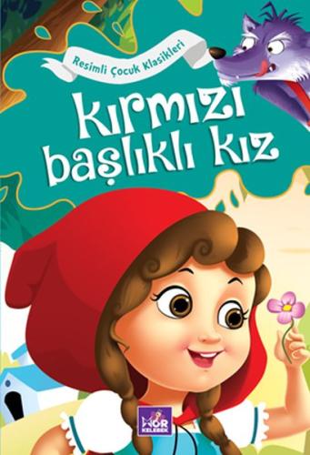 Kırmızı Başlıklı Kız - Resimli Çocuk Klasikleri