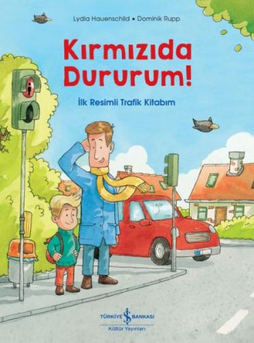 Kırmızıda Dururum! - İlk Resimli Trafik Kitabım