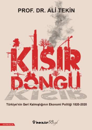 Kısır Döngü - Türkiye’nin Geri Kalmışlığının Ekonomi Politiği 1820-202