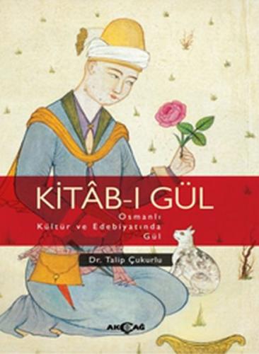 Kitab-ı Gül Osmanlı Kültür ve Edebiyatında Gül