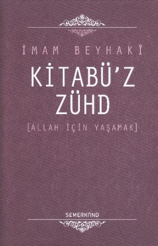 Kitabü'z-Zühd / Allah İçin Yaşamak