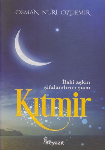 Kıtmir İlahi Aşkın Şifalandırıcı Gücü