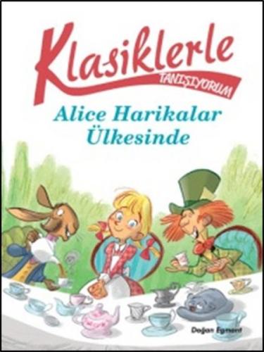 Klasiklerle Tanışıyorum - Alice Harikalar Ülkesinde