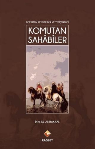 Komutan Peygamber ve Yetiştirdiği Komutan Sahabiler