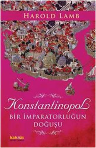 Konstantinopol Bir İmparatorluğun Doğuşu