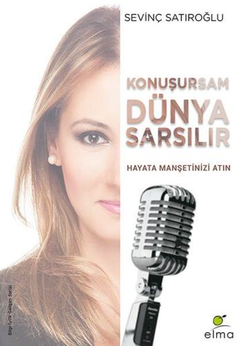 Konuşursam Dünya Sarsılır - Hayata Manşetinizi Atın