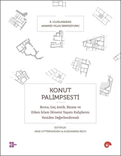 Konut Palimpsesti – Roma, Geç Antik, Bizans ve Erken İslam Dönemi Yaşa