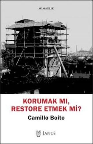 Korumak Mı, Restore Etmek Mi?