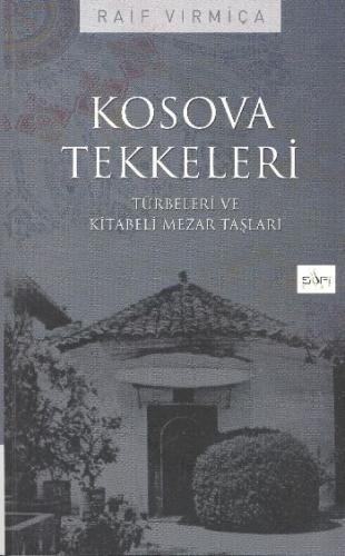 Kosova Tekkeleri - Türbeleri ve Kitabeli Mezar Taşları