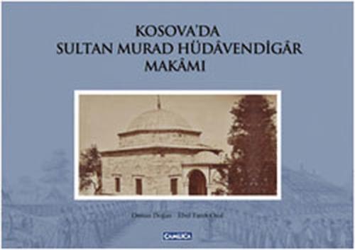 Kosova'da Sultan Murad Hüdavendigar Makamı