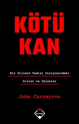 Kötü Kan - Bir Silikon Vadisi Girişimindeki Sırlar ve Yalanlar