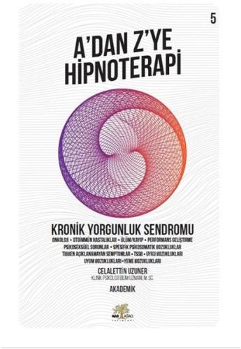 Kronik Yorgunluk Sendromu - A'dan Z’ye Hipnoterapi - 5. Kitap